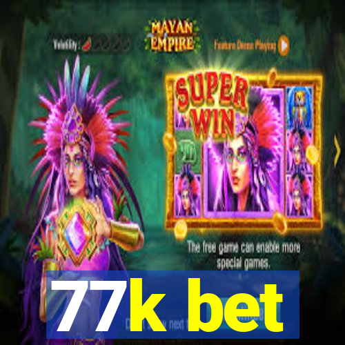77k bet